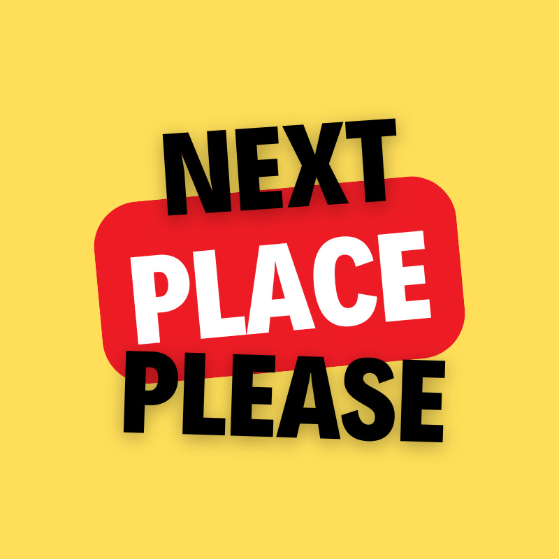 Next Place Please