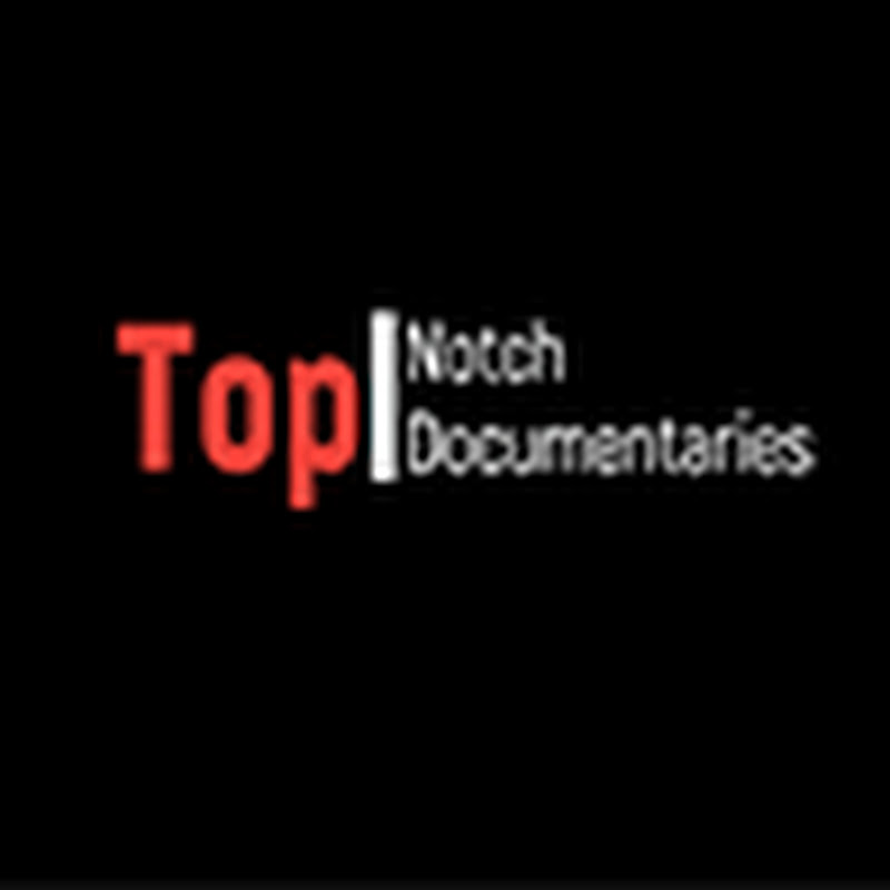 TopNotchDocumentaries