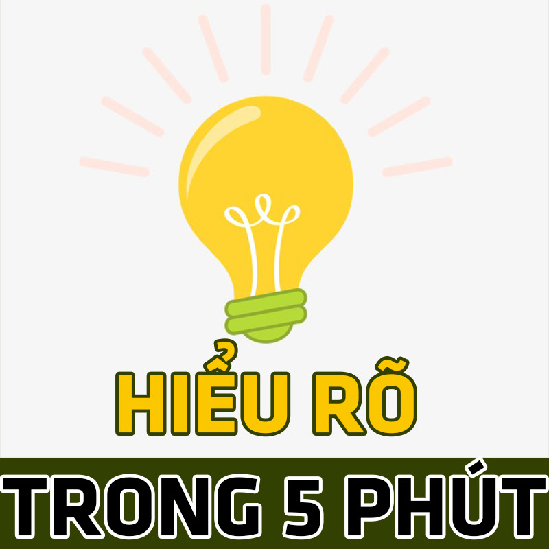 HIỂU RÕ TRONG 5 PHÚT
