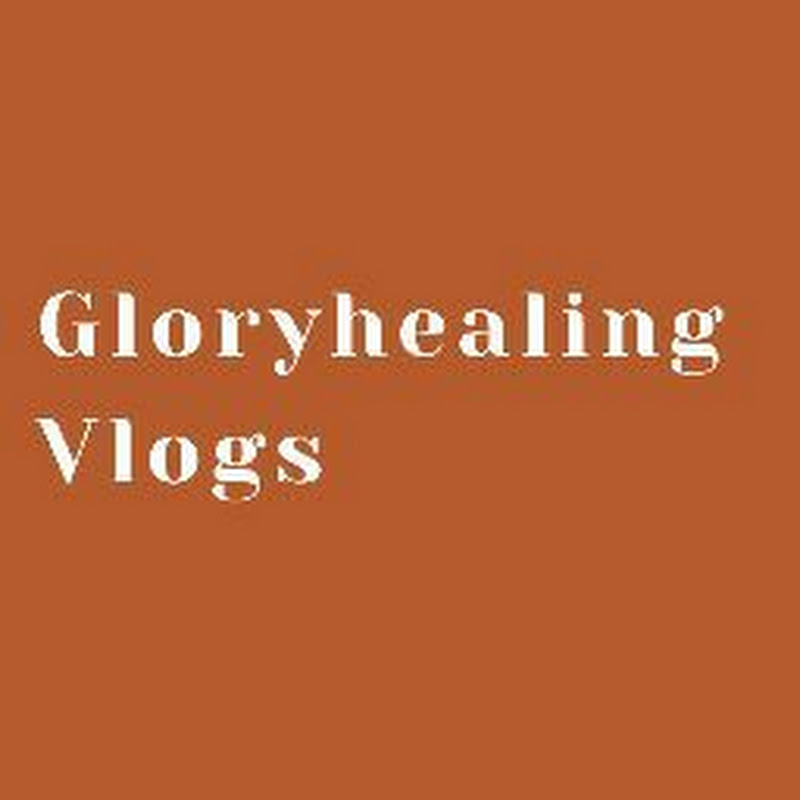 Gloryhealing Vlogs