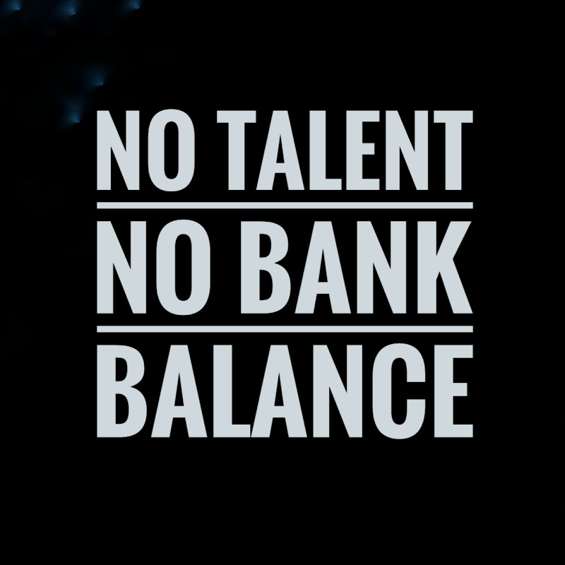No Talent No Bank Balance